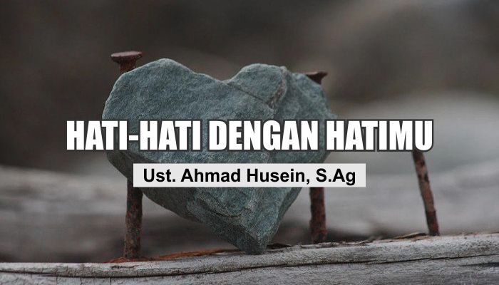 “Hati-hati dengan Hatimu”