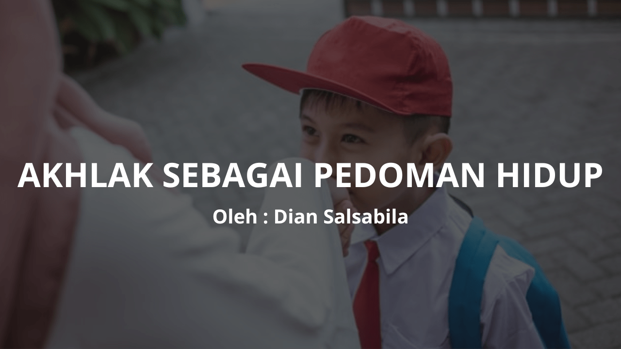 Akhlak Sebagai Pedoman Hidup