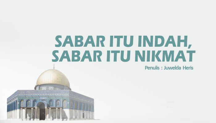 SABAR ITU INDAH, SABAR ITU NIKMAT