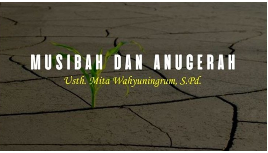 MUSIBAH DAN ANUGERAH